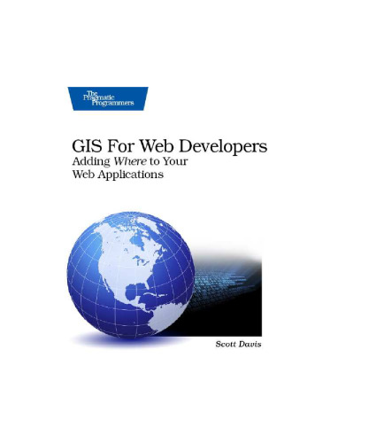 GIS for Web Developers: Adding Where to Your Web Applications (2007)(en)(254s)