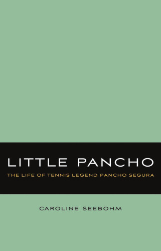 Little Pancho: The Life of Tennis Legend Pancho Segura