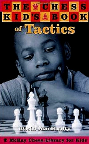 The Chess Kid's Book of Tactics