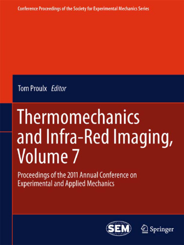 Thermomechanics and Infra-Red Imaging, Volume 7: Proceedings of the 2011 Annual Conference on Experimental and Applied Mechanics