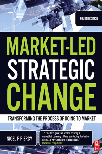 Market-Led Strategic Change, Fourth Edition: Transforming the Process of Going to Market