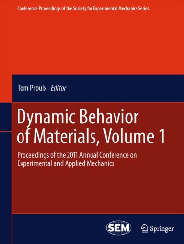 Dynamic Behavior of Materials, Volume 1: Proceedings of the 2011 Annual Conference on Experimental and Applied Mechanics