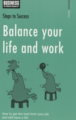 Balance your life and work - How to get the best from your job and still have a life