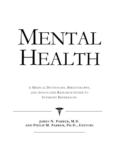 Mental Health - A Medical Dictionary, Bibliography, and Annotated Research Guide to Internet References