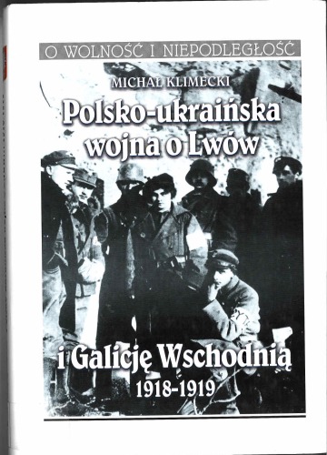 Polsko-ukrainska wojna o Lwow i Galicje Wschodnia 1918 - 1919.