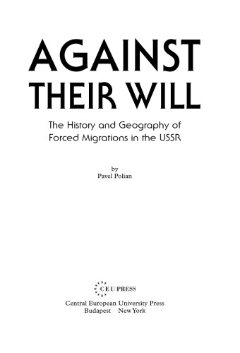 Against their will. The history and geography of forced migration in the USSR.