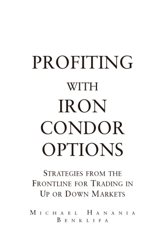 Profiting With Iron Condor Options: Strategies From the Frontline for Trading in Up or Down Markets