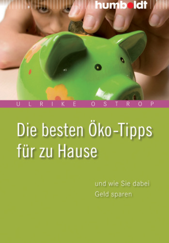 Die Besten Öko-Tipps Für Zu Hause: Und Wie Sie Dabei Geld Sparen