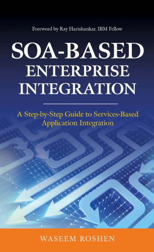 SOA-based Enterprise Integration: A Step-By-Step Guide to Services-Based Application Integration
