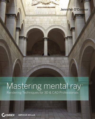 Mastering Mental Ray Rendering Techniques for 3D and CAD Professionals
