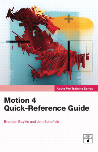 Apple Pro Training Series Motion 4 Quick Reference Guide 