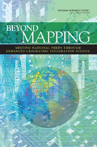 National Research Council Beyond Mapping: Meeting National Needs Through Enhanced Geographic Infor