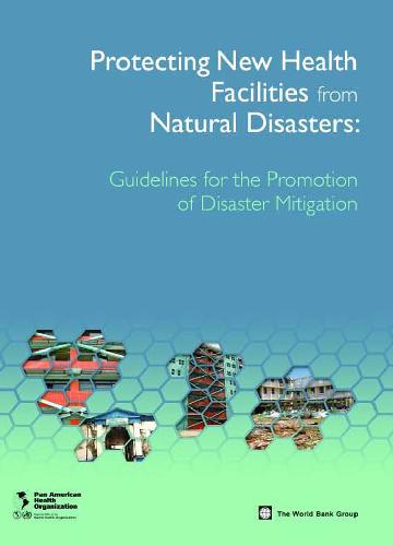 Pan American Health Organization (PAHO) Protecting New Health Facilities from Natural Disasters: G