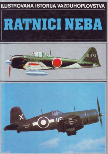 Ilustrovana Istorija Vazduhoplovstva Ratnici Neba