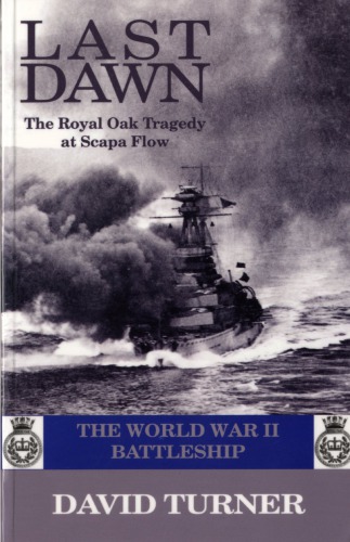 Last Dawn - The Royal Oak Tragedy at Scapa Flow
