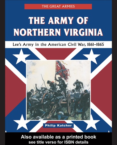 The Army of Northern Virginia: Lees Army in the American Civil War, 1861-1865