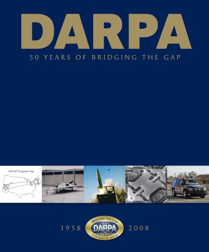 Defense Advanced Research Project Agency: 50 Years of Bridging the Gap