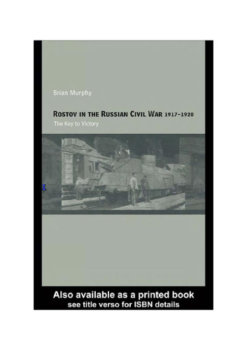 Rostov in the Russian Civil War, 1917-1920: The Key to Victory