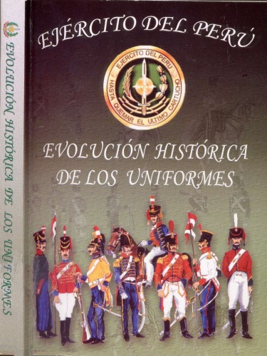 Evolución Histórica de los Uniformes del Ejército del Perú (1821-1980)