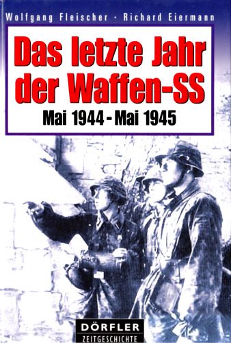 Das letzte Jahr der Waffen-SS: Mai 1944 - Mai 1945
