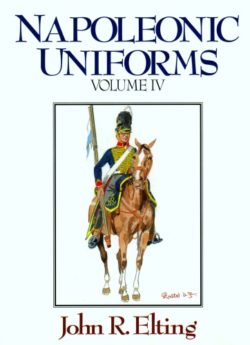 Napoleonic Uniforms Volume IV
