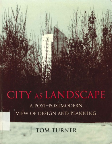 City as Landscape: A Post Post-Modern View of Design and Planning