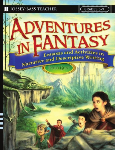 Adventures in Fantasy: Lessons and Activities in Narrative and Descriptive Writing, Grades 5-9