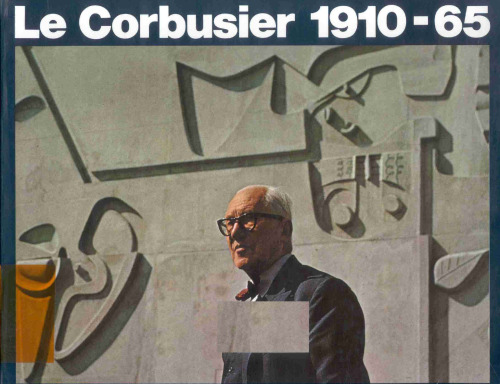 Le Corbusier 1910 - 65