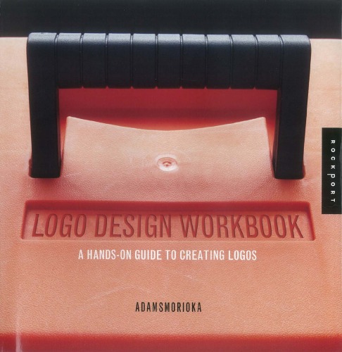 Logo Design Workbook. A Hands-on Guide to Creating Logos