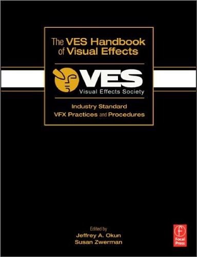 The VES Handbook of Visual Effects: Industry Standard VFX Practices and Procedures