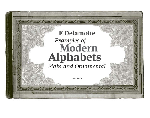 Examples of Modern Alphabets. Plain and Ornamental