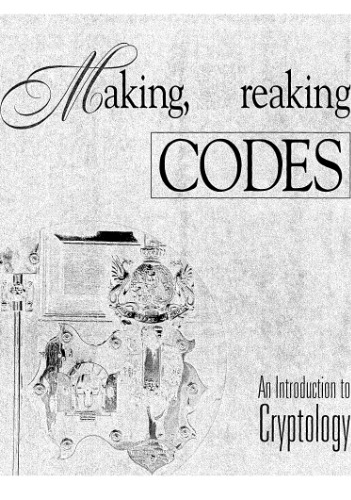 Making, breaking codes: an introduction to cryptography