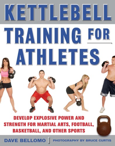 Kettlebell Training for Athletes: Develop Explosive Power and Strength for Martial Arts, Football, Basketball, and Other Sports