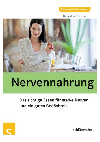 Nervennahrung. Das richtige Essen fur starke Nerven und ein gutes Gedachtnis