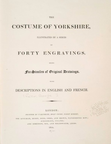 The costume of Yorkshire, illustrated by a series of forty engravings, being fac-similes of original drawings
