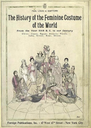 The history of the feminine costume of the world, from the year 5318 B.C. to our century