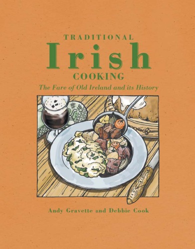 Traditional Irish Cooking: The Fare of Old Ireland and Its Myths and Legends