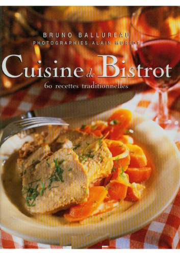 Cuisine de bistrot: 60 recettes traditionnelles