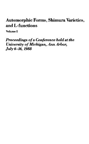 Automorphic forms, Shimura varieties, and L-functions: proceedings of a conference held at the University of Michigan, Ann Arbor, July 6-16, 1988