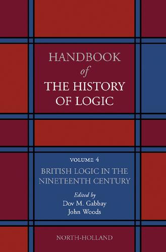 Handbook of the History of Logic. Volume 04: British Logic in the Nineteenth Century