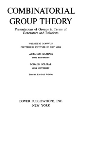 Combinatorial group theory: Presentations of groups in terms of generators and relations