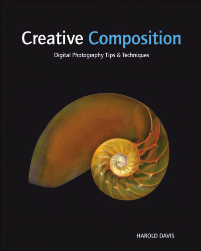 Creative Composition: Digital Photography Tips Techniques