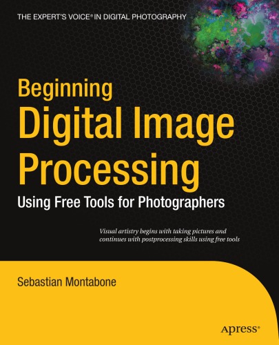 Beginning Digital Image Processing: Using Free Tools for Photographers