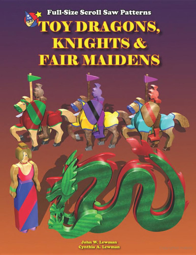 Toy Dragons, Knights and Fair Maidens: Full Size Scroll Saw Patterns