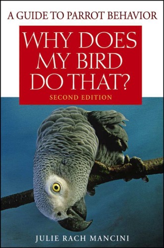 Why Does My Bird Do That: A Guide to Parrot Behavior