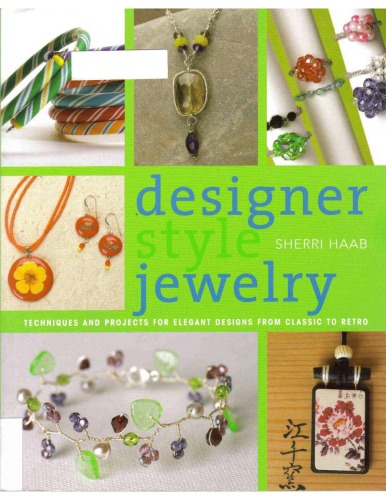 Designer Style Jewelry: Techniques and Projects for Elegant Designs from Classic to Retro