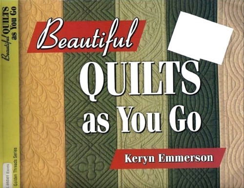 Beautiful Quilts as You Go