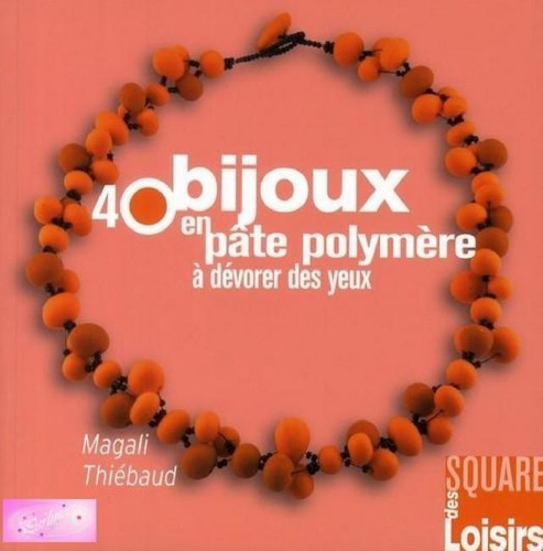 40 bijoux en pate polymere a devorer des yeux