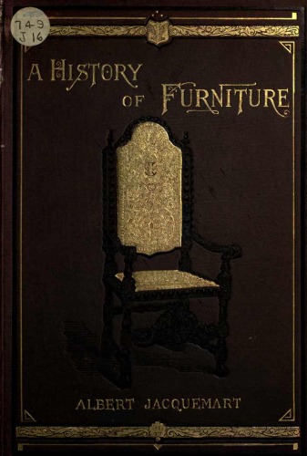 A history of furniture: with chapters on tapestry, oriental embroidery and leather work ...