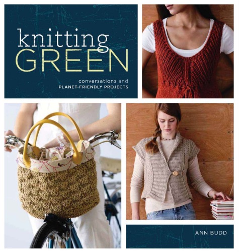 Knitting Green: Conversations and Planet Friendly Projects